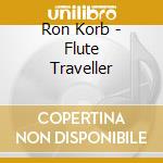 Ron Korb - Flute Traveller cd musicale di Ron Korb