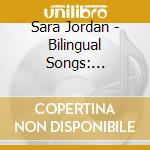 Sara Jordan - Bilingual Songs: English-Mandarin Chinese 2 cd musicale di Sara Jordan