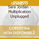Sara Jordan - Multiplication Unplugged cd musicale di Sara Jordan