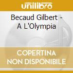 Becaud Gilbert - A L'Olympia cd musicale di Becaud Gilbert