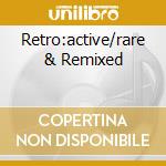 Retro:active/rare & Remixed cd