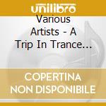 Various Artists - A Trip In Trance 3 cd