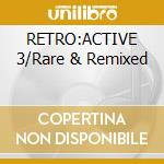 RETRO:ACTIVE 3/Rare & Remixed cd