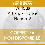 Various Artists - House Nation 2 cd