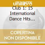 Club 1: 15 International Dance Hits Non-Stop Dj cd