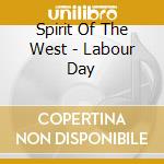 Spirit Of The West - Labour Day cd musicale di Spirit Of The West