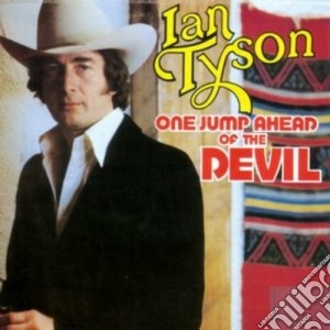 Ian Tyson - One Jump Ahead Of The.. cd musicale di Ian Tyson