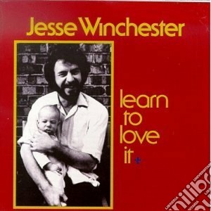 Jesse Winchester - Learn To Love It cd musicale di Jesse Winchester