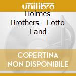 Holmes Brothers - Lotto Land cd musicale di Holmes Brothers