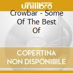 Crowbar - Some Of The Best Of cd