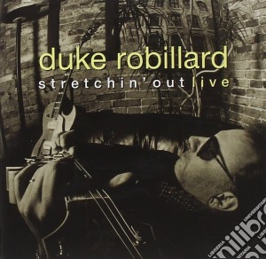Duke Robillard - Stretchin'out cd musicale di Duke Robillard