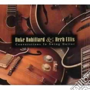 Duke Robillard & Herb Ellis - Conversations In Swing.. cd musicale di Duke robillard & herb ellis