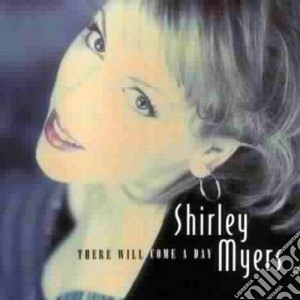Shirley Myers - There Will Come A Day cd musicale di Myers Shirley