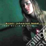 Kristi Johnston Band - That Would Be Fine