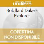 Robillard Duke - Explorer cd musicale di ROBILLARD DUKE