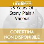 25 Years Of Stony Plain / Various cd musicale