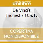 Da Vinci's Inquest / O.S.T. cd musicale