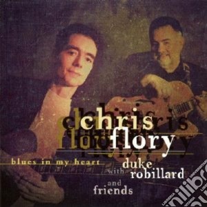 Chris Flory & Duke Robillard - Blues In My Heart cd musicale di Chris flory & duke r