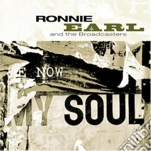 Ronnie Earl & The Broadcasters - Now My Soul cd musicale di EARL RONNIE