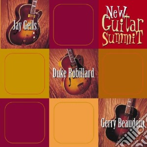 Jay Geils / Duke Robillard / Gerry Beaudoin - New Guitar Summit cd musicale di J.geils/d.robillard/g.beaudoin