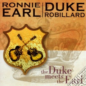 Ronnie Earl & Duke Robillard - The Duke Meets The Earl cd musicale di Ronnie Earl & Duke Robillard
