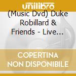 (Music Dvd) Duke Robillard & Friends - Live At The Blackstone River Theatre cd