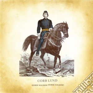 Corb Lund - Horse Soldier Horse Soldier cd musicale di Corb Lund