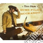 Tim Hus - Bush Pilot Buckaroo