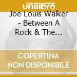 Joe Louis Walker - Between A Rock & The Blues cd