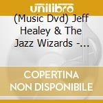(Music Dvd) Jeff Healey & The Jazz Wizards - Beautiful Noise cd