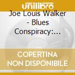 Joe Louis Walker - Blues Conspiracy: Live On The Legendary Rhythm & cd musicale di Joe Louis Walker