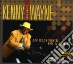 Kenny Wayne - An Old Rock On A Roll