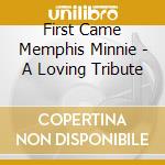 First Came Memphis Minnie - A Loving Tribute cd