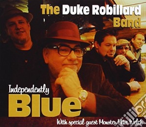 Duke Robillard Band (The) - Independently Blue cd musicale di Duke Robillard