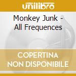 Monkey Junk - All Frequences cd