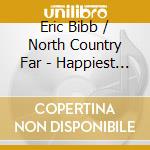Eric Bibb / North Country Far - Happiest Man In The World cd
