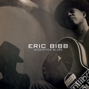 Eric Bibb - Migration Blues cd musicale di Eric Bibb