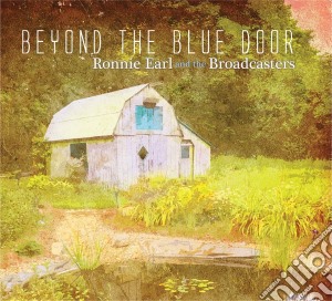Ronnie Earl & The Broadcasters - Beyond The Blue Door cd musicale
