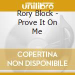 Rory Block - Prove It On Me cd musicale