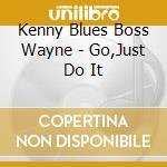 Kenny Blues Boss Wayne - Go,Just Do It cd