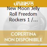 New Moon Jelly Roll Freedom Rockers 1 / Various cd