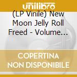 (LP Vinile) New Moon Jelly Roll Freed - Volume 1 & 2 (2 Lp) vinile