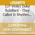 (LP Vinile) Duke Robillard - They Called It Rhythm And Blues vinile