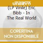 (LP Vinile) Eric Bibb - In The Real World vinile