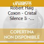 Robert Haig Coxon - Cristal Silence Ii - Beyond Dreaming cd