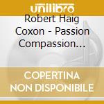 Robert Haig Coxon - Passion Compassion Alegria cd