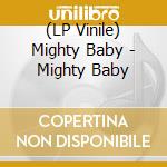 (LP Vinile) Mighty Baby - Mighty Baby lp vinile di Mighty Baby