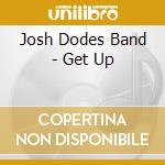 Josh Dodes Band - Get Up cd