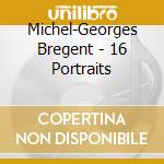 Michel-Georges Bregent - 16 Portraits cd