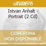 Istvan Anhalt - Portrait (2 Cd) cd musicale di Istvan Anhalt